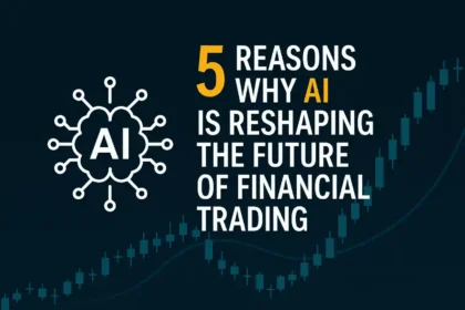5 Reasons Why AI Is Reshaping the Future of Financial Trading